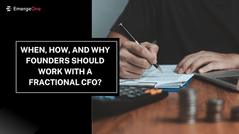 When, How, and Why Founders Should Work with a Fractional CFO